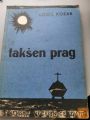 LOJZE KOZAR  - TAKŠEN PRAG, KNJIGA JE V ODLIČNEM STANJU